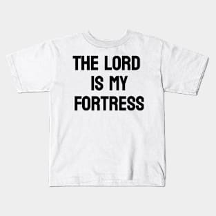 The Lord is my Fortress | Christian Design | Typography Kids T-Shirt